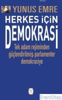 Herkes İçin Demokrasi :  Tek Adam Rejiminden Güçlendirilmiş Parlamenter Demokrasiye