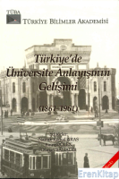 Türkiye'de Üniversite Anlayışının Gelişimi (1861-1961) - (1961-2007)