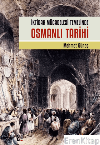 İktidar Mücadelesi Temelinde Osmanlı Tarihi
