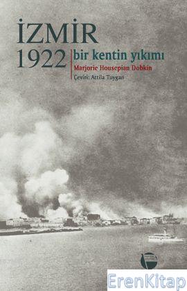 İzmir 1922 :  (Bir Kentin Yıkımı)