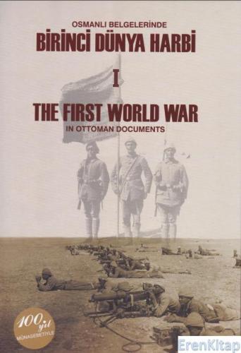 Osmanlı Belgelerinde Birinci Dünya Harbi : Cilt 1 - 2 The First World War in Ottoman Documents Ek CD