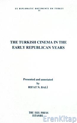 The Turkish Cinema in The Early Republican Years Presented and Annotated by Rifat N. Bali