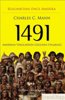 1491 - Kolomb'dan Önce Amerika : Amerikan Yerlilerinin Gizlenen Uygarlığı