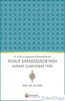18. Yüzyıl Osmanlı Alimlerinden Yusuf Efendizade'nin Kıraat İlmindeki Yeri
