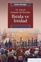 19.Yüzyıl Osmanlı Devleti'nde İhtida ve İrtidad