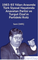 1983-93 Yılları Arasında Türk Siyasal Hayatında Anavatan Partisi Ve Turgut Özal ın Partideki Rolü