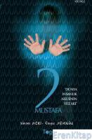 2 Mustafa : Dünya İnsanlık Ailesinin Yüz Akı