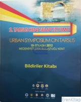 2. Tarsus Kent Sempozyumu. Tarsus Belediyesi Yayınları 15 - 17 Kasım 2012. Medeniyetlerin Buluştuğu Kent. (Bildiriler kitabı)