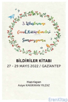 3 Uluslararası Çocuk Kütüphaneleri Sempozyumu Bildiriler Kitabı : 27-29 Mayıs 2022 / Gaziantep