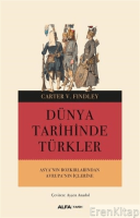 Dünya Tarihinde Türkler :  Asya'nın Bozkırlarından Avrupa'nın İçlerine