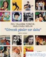 70'li Yıllarda Türkiye: Sazlı Cazlı Sözlük "Görecek günler var daha"