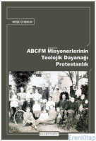 Abcfm Misyonerlerinin Teolojik Dayanağı Protestanlık