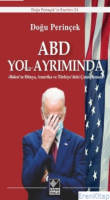 ABD Yol Ayrımında : Biden'ın Dünya, Amerika ve Türkiye'deki Çatalçıkmazı
