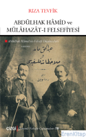 Abdülhak Hâmid ve Mülâhazât-ı Felsefiyesi : (Abdülhak Hamid ve Felsefi Düşünceleri)