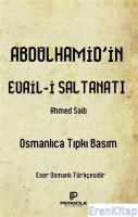 Abdülhamid'in Evail-i Saltanatı : Osmanlıca Tıpkı Basım