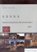 Adana İlçeler Kültür Envanteri I  2007 : Karaisalı. Pozantı. Aladağ. Feke. Saimbeyli. Tufanbeyli