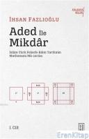 Aded ile Mikdar :  İslam-Türk Felsefe-Bilim Tarihi'nin Mathemata Ma-cerası