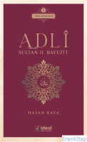 Adli - Sultan 2. Bayezit  : Osmanlı Hanedan Şairleri 3