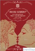 Ah Bu Sevda! - Türk Edebiyatında Öteki Cinsellik Öyküleri :  1872-1928