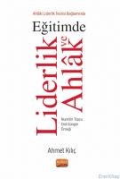 Ahlâki Liderlik Teorisi Bağlamında Eğitimde Liderlik ve Ahlâk / Nurettin Topçu - Erol Güngör Örneği