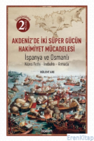 Akdeniz'de İki Süper Gücün Mücadelesi :  İspanya ve Osmanlı Kıbrıs-İnebahtı-Armada