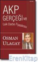 AKP Gerçeği ve Laik Darbe Fiyaskosu
