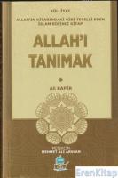 Allah'ı Tanımak - Külliyat :  Allah'ın Kitabındaki Gibi Tecelli Eden İslam Külliyat Birinci Kitap