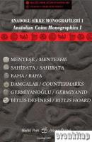 Anadolu Sikke Monografileri 1. Anatolian Coins Monographies 1. Menteşe / Menteshe, Sahibata, Baha, Damgalar / Countermarks, Germiyanoğlu / Germiyad, Bitlis Definesi / Bitlis Hoard.