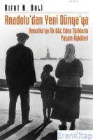 Anadolu'dan Yeni Dünya'ya :  Amerika'ya İlk Göç Eden Türklerin Yaşam Öyküleri