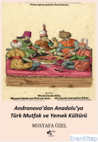 Andronovo'dan Anadolu'ya Türk Mutfak ve Yemek Kültürü