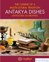 Antakya Dishes (Ciltli) :  The Cuisine of a Multicultural Tradition