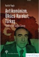 Antikomünizm Ülkücü Hareket Türkeş : Türkiye ve Soğuk Savaş