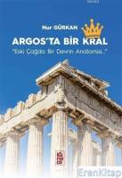 Argos'ta Bir Kral : Eski Çağda Bir Devrin Anatomisi