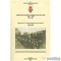 Arşiv Belgeleriyle Ermeni Faaliyetleri 1914 - 1918 Cilt 8 : Armenian Activities in the Archive Documents 1914 - 1918 Volume 8