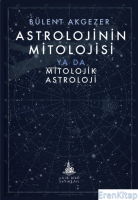 Astrolojinin Mitolojisi : ya da Mitolojik Astroloji