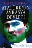 Atatürkün Avrasya Devleti