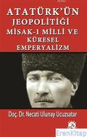 Atatürk'ün Jeopolitiği Misak-ı Milli ve Küresel Emperyalizm