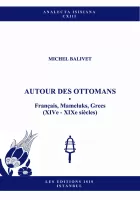 Autour des Ottomans Français, Mameluks, Grecs (Xive - Xixe Siècles)