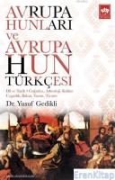 Avrupa Hunları ve Avrupa Hun Türkçesi : Dil ve Tarih - Coğrafya, Arkeoloji, Kültür Uygarlık, İktisat, Tarım, Ticaret