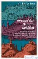 Avrupa'daki Osmanlı Şehirleri : Seyyahların Gözüyle Estergon-İstanbul Güzergahı Üzerindeki Osmanlı Şehirleri (16 - 17. Yy )