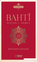 Bahti - Sultan 1. Ahmet  : Osmanlı Hanedan Şairleri 8