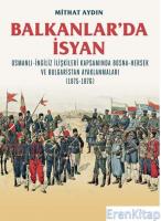 Balkanlar'da İsyan / Osmanli-İngiliz İlişkileri Kapsamında Bosna-Hersek ve Bulgaristan Ayaklanmaları (1875-1876)