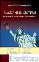 Başkanlık Sistemi Karşılaştırmalı Bir İnceleme ve Türkiye İçin Değerlendirmeler