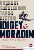 Başkurt Türklerinin Tarihi Destanı İdigey ile Moradım : İzeükey Minen Moradım