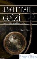 Battal Gazi : Tarihî - Edebî -Menkıbevî Kişiliği
