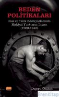 Beden Politikaları: Rus ve Türk Edebiyatlarında Makbul Yurttaşın İnşası (1900-1940)
