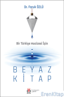 Beyaz Kitap : Bir Türkiye Mucizesi İçin