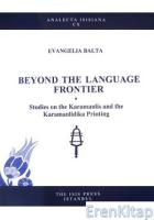 Beyond The Language Frontier Studies on The Karamanlis and The Karamanlidika Printing