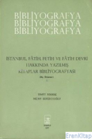Bibliyografya : İstanbul, Fatih, Fetih ve Fatih Devri Hakkında Yazılmış Kitaplar Bibliyografyası