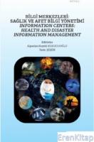 Bilgi Merkezleri: Sağlık ve Afet Bilgi Yönetimi - Information Centers: Health and Disaster :  Information Management